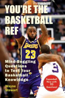 You're the Basketball Ref: Mind-Boggling Q- Wayne Stewart, 1510743332, paperback