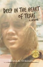Deep in the Heart of Texas: a memoir - Paperback By Stready, Texas - VERY GOOD