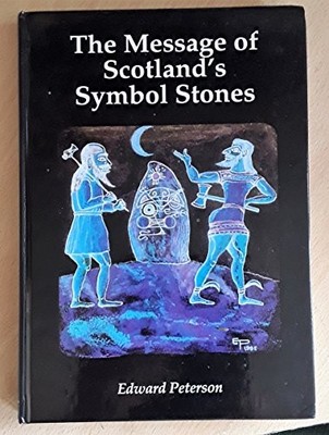 The Message of Scotland's Symbol Stones by Peterson, Edward Hardback Book The