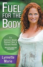 FUEL FOR THE BODY: TOOLS FOR RADIANT SKIN, OPTIMUM WEIGHT By Lynnette Marie VG