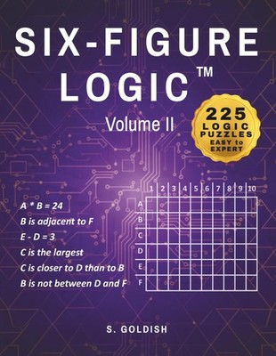 Six-Figure Logic Volume II: 225 Logic Puzzles   Easy to Expert