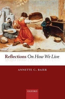 Reflections On How We Live by Annette Baier (English) Hardcover Book