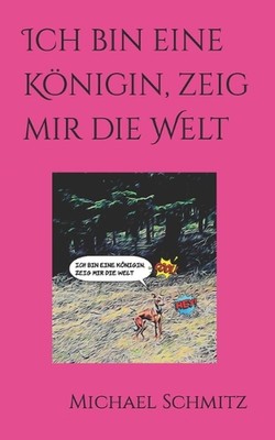 Ich bin eine Knigin, zeig mir die Welt by Michael Schmitz Paperback Book