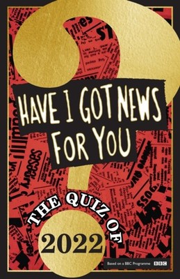 Have I Got News For You: The Quiz of 2022 Hardcover Have I. Got N