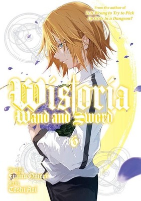 Wistoria: Wand and Sword 6: Wistoria - Book 6 by Toshi Aoi (English) Paperback B