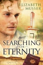 Searching for Eternity - Paperback By Musser, Elizabeth - GOOD