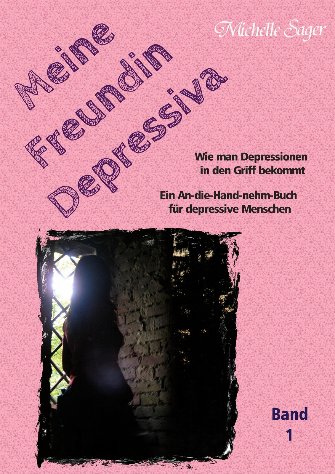 Meine Freundin Depressiva Band 1 | Michelle Sager | Taschenbuch |
