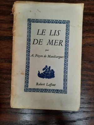 A. Pieyre de Mandiargues - Le Lis de Mer / Robert Laffont 1957