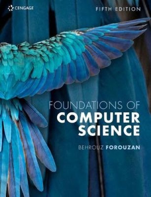 Foundations of Computer Science by Forouzan, Behrouz [Paperback]