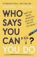 Who Says You Can't? You Do, Daniel Chidiac