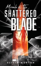 Morton - Miracle Of The Shattered Blade - New paperback or softback - X555z