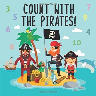 COUNT WITH THE PIRATES!: A FUN ADDING UP BOOK FOR 2-4 YEAR By Laura NEW