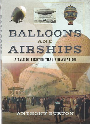 Balloons and Airships: A Tale of Lighter Than Air Aviation New History Book 