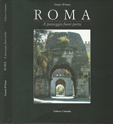Roma. A passeggio fuori porta. [Library Binding] Grazia D'Anna
