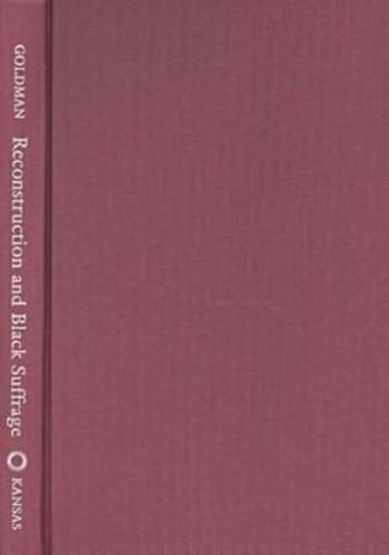 RECONSTRUCTION AND BLACK SUFFRAGE: LOSING THE VOTE IN By Robert M ...