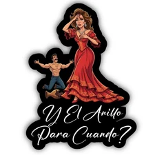 Y El Anillo Para Cuando (Spanish Humor) Vinyl Sticker (Jlo Joke)