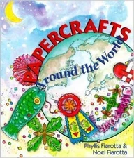 PAPERCRAFTS AROUND THE WORLD By Phyllis Fiarotta & Noel Fiarotta - Hardcover