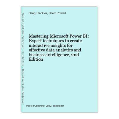 Mastering Microsoft Power BI: Expert techniques to create interactive insights f