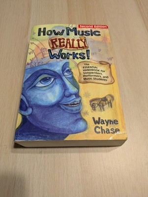 How Music Really Works : The Essential Handbook for Songwriters, Performers, and