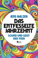 Jens Balzer | Das Entfesselte Jahrzehnt | Buch | Deutsch (2019) | 432 S.