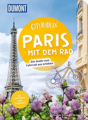 DUMONT Cityradeln Paris mit dem Rad | Die Stadt vom Fahrrad aus erleben | Buch