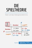 Die Spieltheorie Nash und Das Gefangenendilemma 50Minuten Taschenbuch 72 S. 2018
