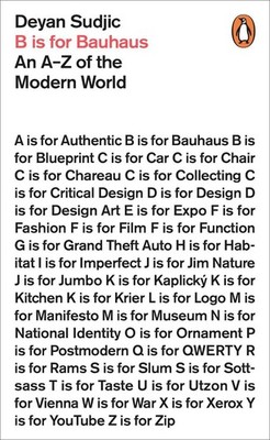 B is for Bauhaus: An A-Z of the Modern World by Deyan Sudjic (English) Paperback