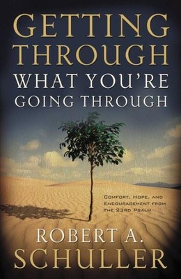 Getting Through What You're Going Through, Paperback by Schuller, Robert A., ...