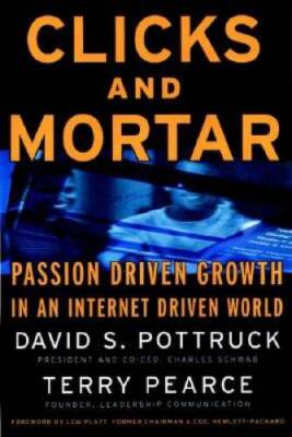 Clicks and Mortar: Passion-Driven Growth in an Internet-Driven World - VERY GOOD
