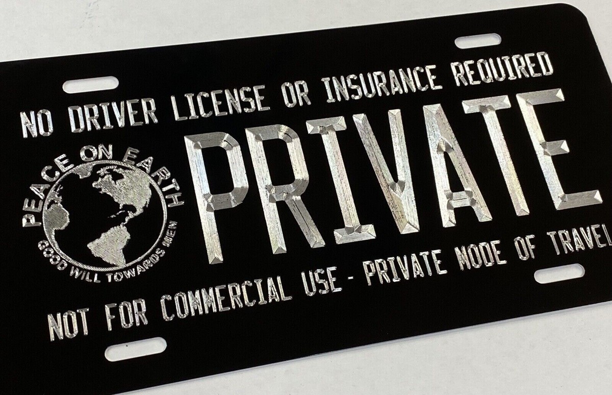 Engraved PRIVATE No Driver License Insurance Required Car Tag