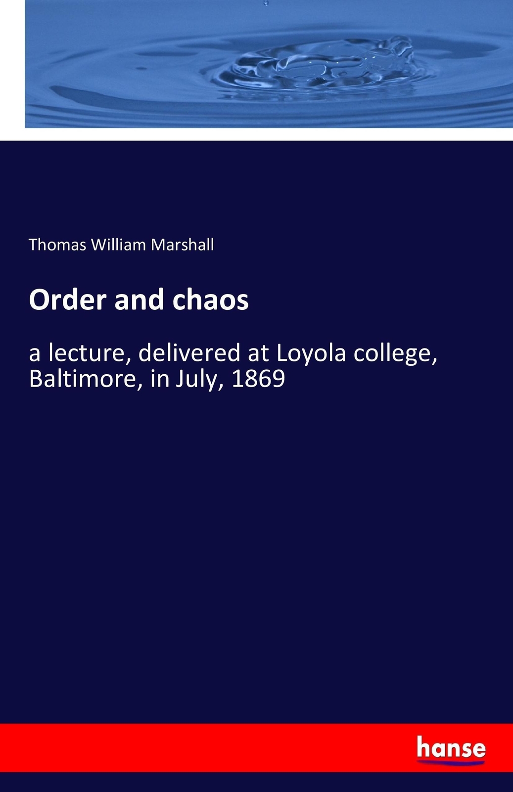 Thumbnail - Order And Chaos A Lecture, Delivered At Loyola College, Baltimore, In