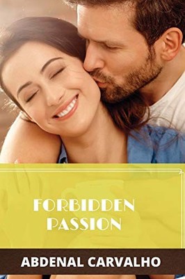 Forbidden Passion by Abdenal Carvalho NEW BOOK