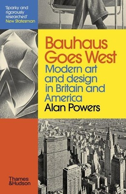 Bauhaus Goes West | Alan Powers | englisch