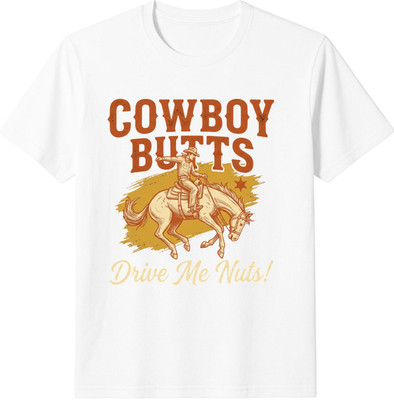 Cowboy Butts Drive Me Nuts Country Western Cowgirl Rodeo T-Shirt
