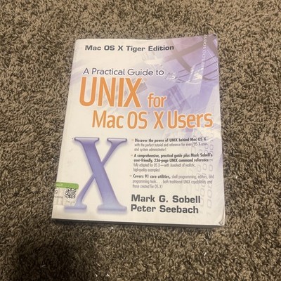 Practical Guide to Unix for Mac OS X Users by Mark G. Sobell and Peter...