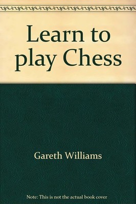 Learn to play Chess,Gareth Williams