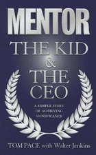 Mentor the Kid & the CEO: A Simple Story of Achieving Significance -  LIKE NEW