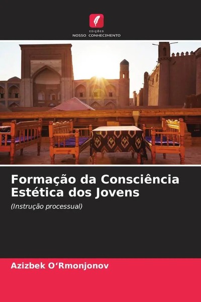 Azizbek O'rmonjonov | FormaçãO Da ConsciêNcia EstéTica Dos Jovens | Taschenbuch-image