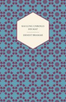 Ernest Bramah | Kai Lung Unrolls His Mat | Taschenbuch | Englisch (2013)