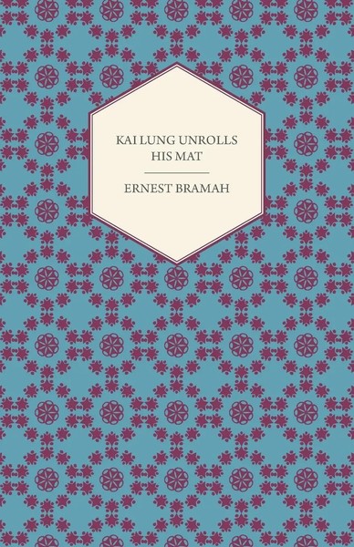 Ernest Bramah | Kai Lung Unrolls His Mat | Taschenbuch | Englisch (2013)-image