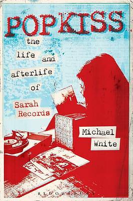 Popkiss: The Life and Afterlife of Sarah Records by Michael White (Paperback,...