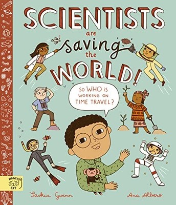 Scientists Are Saving the World!: So Who Is Working... by Gwinn, Saskia Hardback