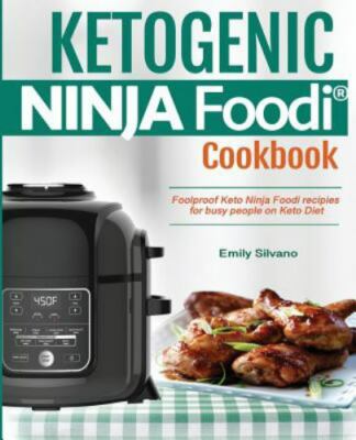 Ketogenic Ninja Foodi? Cookbook: Foolproof Keto Ninja Foodi