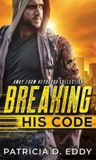 Breaking His Code by Patricia D Eddy: New