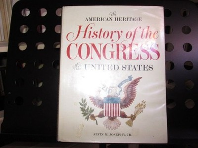 The American Heritage History of the Congress of the United States Josephy, Alvi