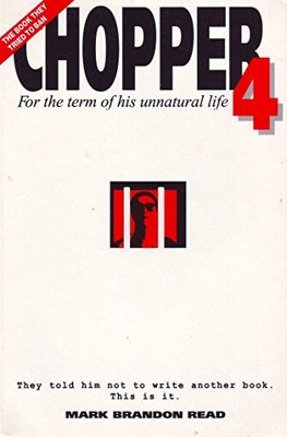 Chopper 4 : for the term of his unnatural life : more... - Read, Mark Brandon
