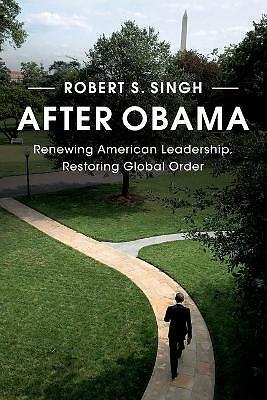 After Obama Renewing American Leadership, Restoring Global Order Singh Paperback