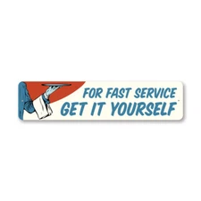 Fast Service Get It Yourself Metal Sign