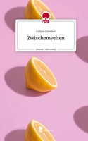 Celina GüNther | Zwischenwelten. Life Is A Story - story.one | Buch | Deutsch