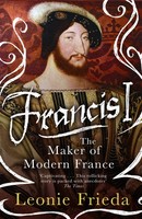 Francis I | The Maker Of Modern France | Leonie Frieda | Englisch | Taschenbuch